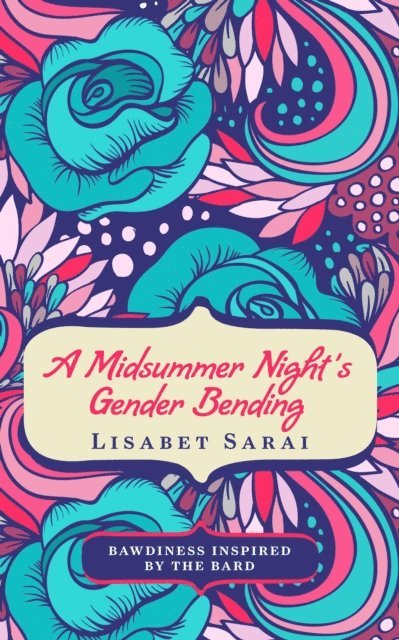 Lisabet Sarai - Midsummer Night's Gender Bending: Bawdiness Inspired by the Bard, E-bok