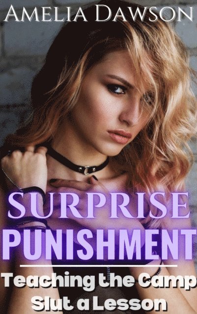Amelia Dawson - Surprise Punishment Teaching the Camp Slut a Lesson, E-bok