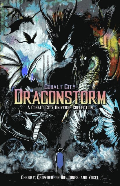 Dawn Vogel, Rosemary Jones, Erik Scott de Bie, Nathan Crowder, Amanda Cherry - Cobalt City Dragonstorm, E-bok