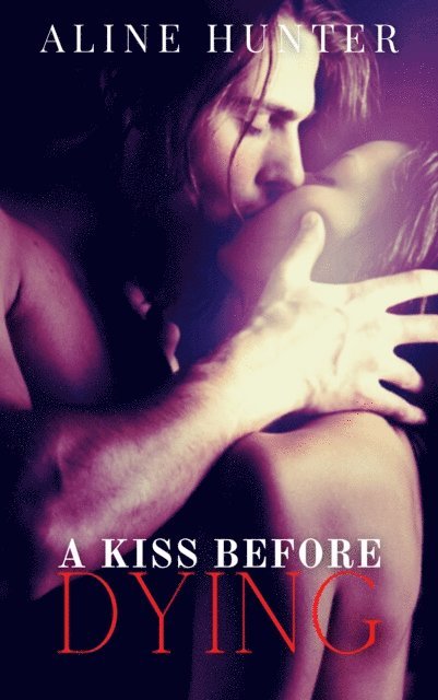 Aline Hunter - Kiss Before Dying, E-bok