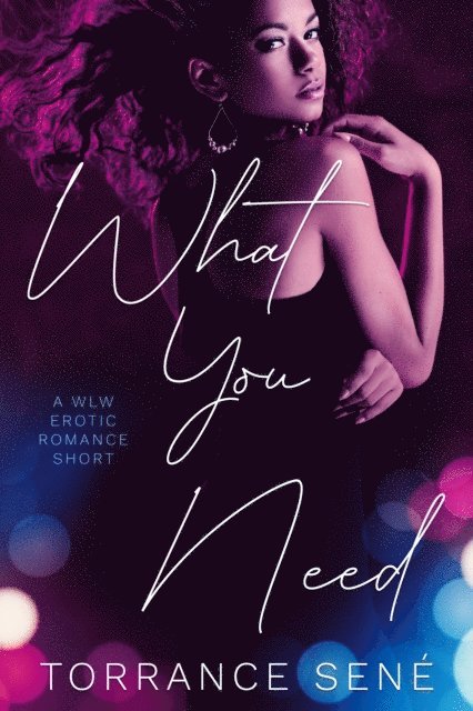 Torrance Sene - What You Need: A WLW Erotic Romance Short, E-bok. Tillgänglighet: Lägg i varukorg