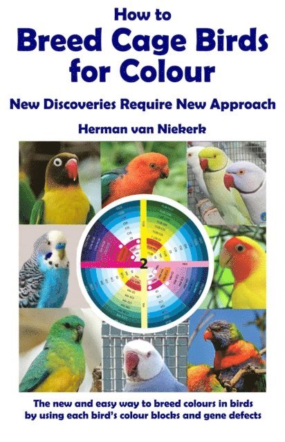 Herman van Niekerk - How to Breed Cage Birds for Colour, E-bok