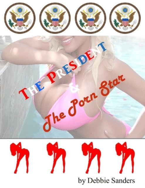 Debbie Sanders - President and the Porn Star, E-bok