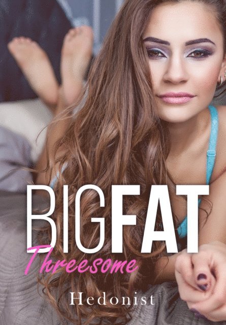 Hedonist - Big Fat Threesome, E-bok