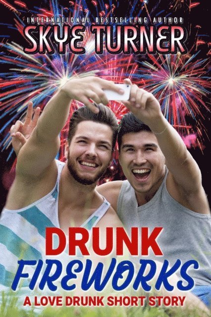 Skye Turner - Drunk Fireworks, A Love Drunk Short Story, E-bok