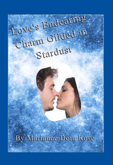 Marianne Dora (also known as Paula Freda) Rose - Love's Endearing Charm Gilded in Stardust, E-bok