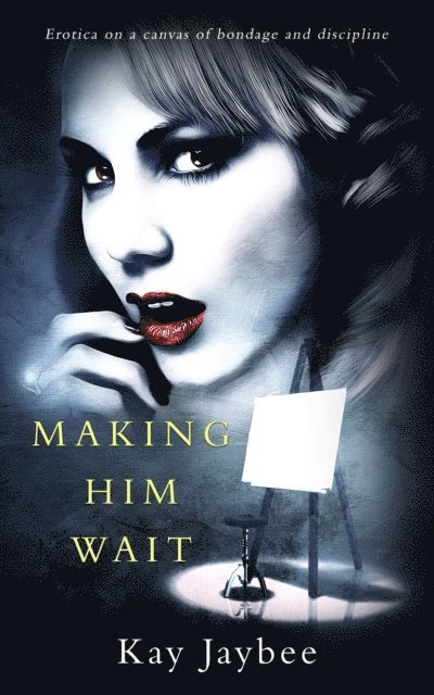 Kay Jaybee - Making Him Wait, E-bok