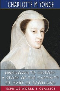 Unknown To History: A Story Of The Capti