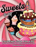 Sweets Coloring Book for Kids Ages 8-12