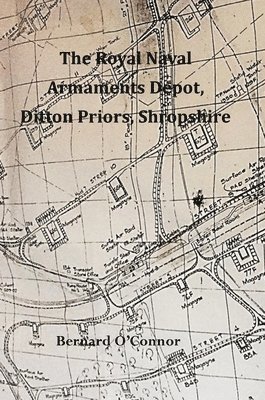 Bernard O'Connor - Royal Naval Armaments Depot, Ditton Priors, Shropshire, Inbunden