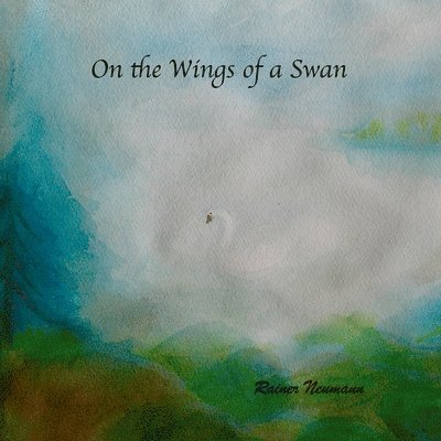 Rainer Neumann - On the Wings of a Swan, Häftad