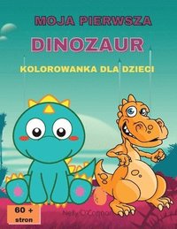 Moja Pierwsza Dinozaur Kolorowanka Dla Dzieci
