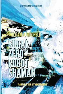 William a Mitchell - Sugar Zero Robot Shaman, Häftad. Tillgänglighet: Lägg i varukorg