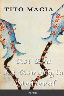 Tito Maciá - Así Era La Astrología Medieval, Häftad