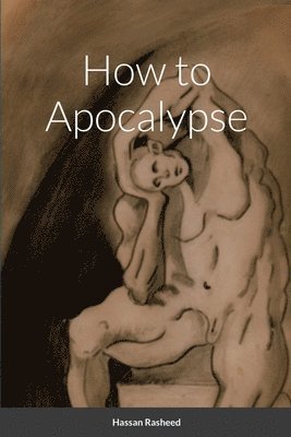 Hassan Rasheed - How to Apocalypse, Häftad. Tillgänglighet: Lägg i varukorg