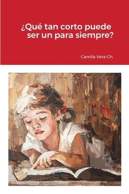 Camila Alejandra Vera Chiluiza - ¿Qué tan corto puede ser un para siempre?, Häftad