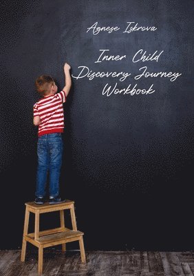 Agnese Iskrova - Inner Child Discovery Journey Workbook, Häftad. Tillgänglighet: Lägg i varukorg