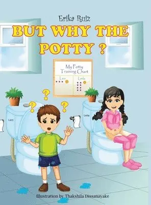 Erika Ruiz - But Why the Potty?, Inbunden. Tillgänglighet: Lägg i varukorg
