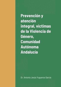 Prevencion y atencion integral a las victimas de la Violencia de Genero en la Comunidad Autonoma de Andalucia