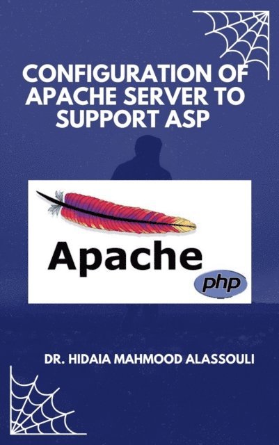 DR. HIDAIA MAHMOOD ALASSOULI - CONFIGURATION OF APACHE SERVER TO SUPPORT ASP, E-bok. Tillgänglighet: Lägg i varukorg