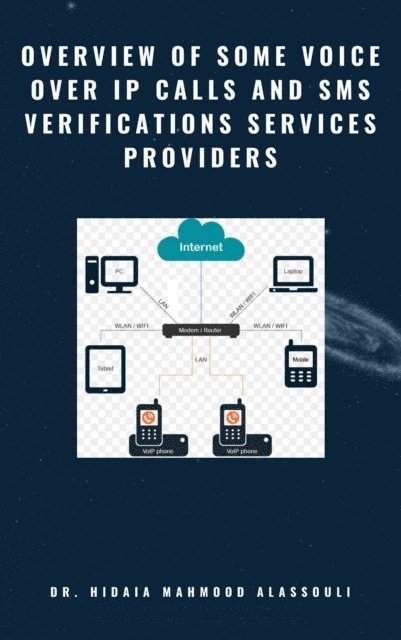 Dr. Hidaia Mahmood Alassouli - Overview of Some Voice Over IP Calls and SMS Verifications Services Providers, E-bok. Tillgänglighet: Lägg i varukorg