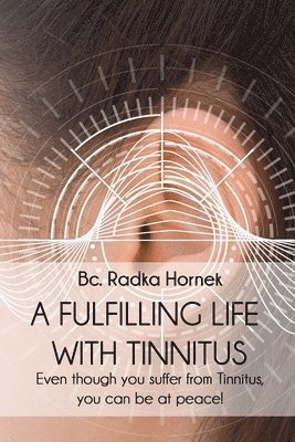 Bc Radka Hornek, Amanda Marlone - fulfilling life with TINNITUS, Häftad. Tillgänglighet: Tillfälligt slut