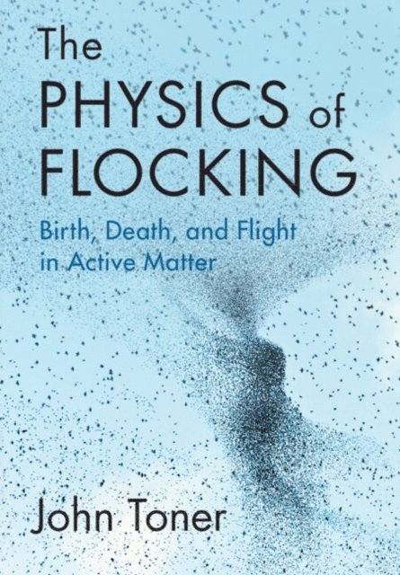 John Toner - Physics of Flocking, E-bok