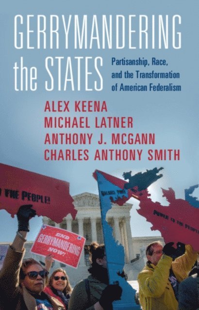 Charles Anthony Smith, Anthony J. McGann McGann, Michael Latner, Alex Keena - Gerrymandering the States, E-bok