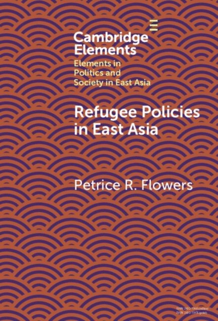 Petrice R. Flowers - Refugee Policies in East Asia, E-bok