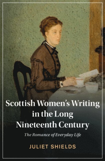 Juliet Shields - Scottish Women's Writing in the Long Nineteenth Century, E-bok