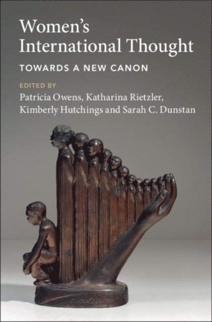 Sarah C. Dunstan, Kimberly Hutchings, Katharina Rietzler, Patricia Owens - Women's International Thought: Towards a New Canon, E-bok