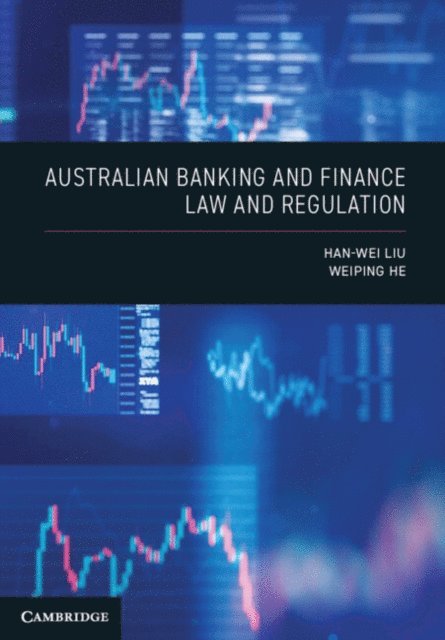 Weiping He, Han-Wei Liu - Australian Banking and Finance Law and Regulation, E-bok
