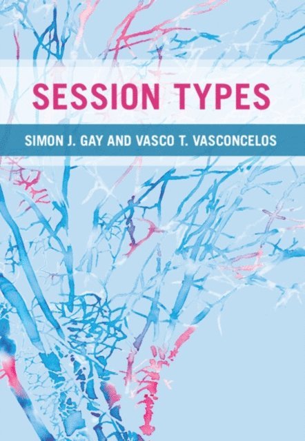 Vasco T. Vasconcelos, Simon J. Gay - Session Types, E-bok