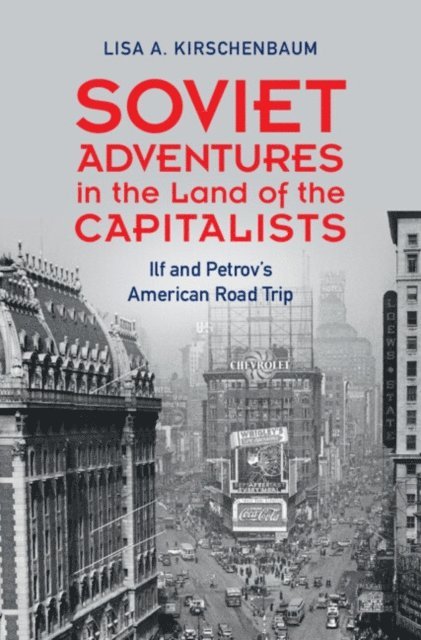 Lisa A. Kirschenbaum - Soviet Adventures in the Land of the Capitalists, E-bok