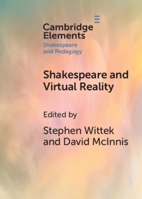 David McInnis, Stephen Wittek - Shakespeare and Virtual Reality, E-bok