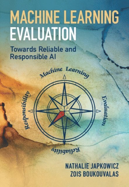 Zois Boukouvalas, Nathalie Japkowicz - Machine Learning Evaluation, E-bok