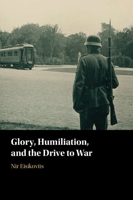Nir Eisikovits - Glory, Humiliation, and the Drive to War, Häftad