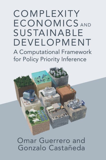 Omar A. Guerrero, Gonzalo Castañeda - Complexity Economics and Sustainable Development, Häftad