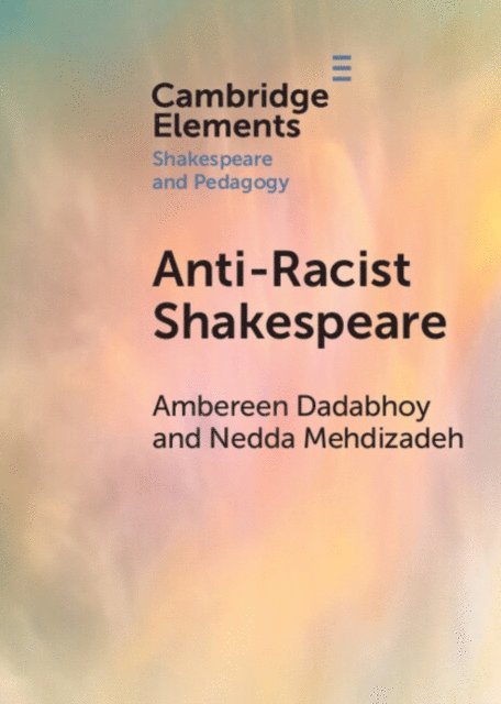 Nedda Mehdizadeh, Ambereen Dadabhoy - Anti-Racist Shakespeare, E-bok