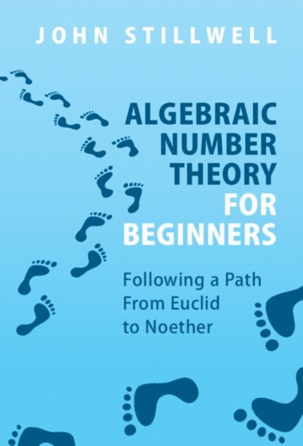 John Stillwell - Algebraic Number Theory for Beginners, E-bok