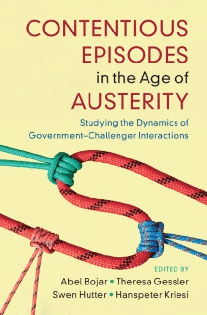 Hanspeter Kriesi, Swen Hutter, Theresa Gessler, Abel Bojar - Contentious Episodes in the Age of Austerity, E-bok
