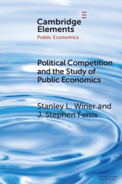 J. Stephen Ferris, Stanley L. Winer - Political Competition and the Study of Public Economics, E-bok