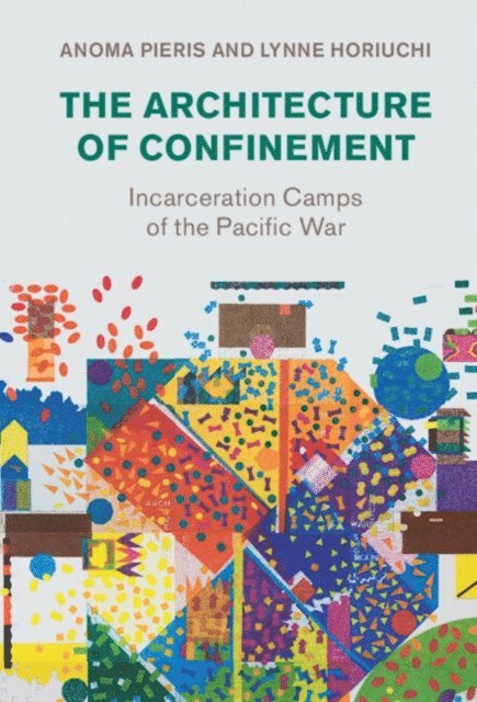 Lynne Horiuchi, Anoma Pieris - Architecture of Confinement, E-bok