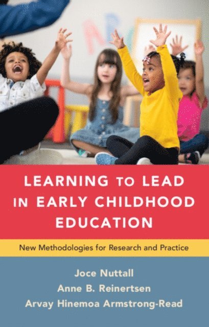 Arvay Hinemoa Armstrong-Read, Anne B. Reinertsen, Joce Nuttall - Learning to Lead in Early Childhood Education, E-bok