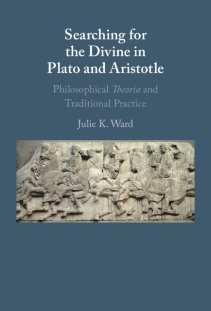 Julie K. Ward - Searching for the Divine in Plato and Aristotle, E-bok