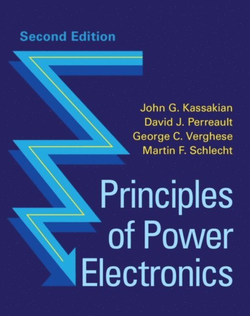 Martin F. Schlecht, George C. Verghese, David J. Perreault, John G. Kassakian - Principles of Power Electronics, E-bok