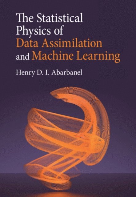 Henry D. I. Abarbanel - Statistical Physics of Data Assimilation and Machine Learning, E-bok