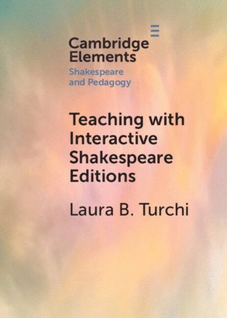 Laura B. Turchi - Teaching with Interactive Shakespeare Editions, E-bok