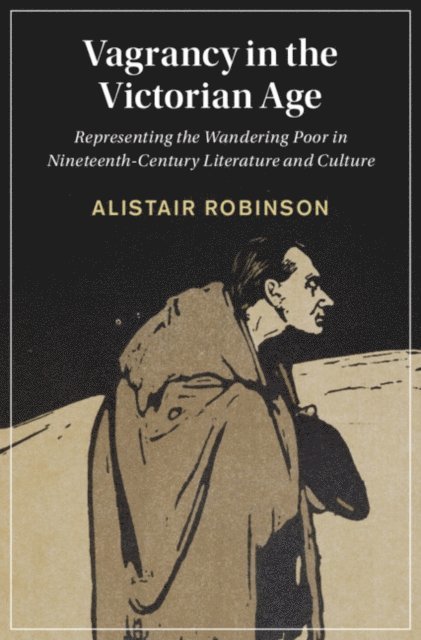 Alistair Robinson - Vagrancy in the Victorian Age, E-bok