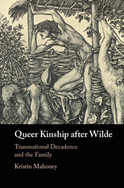 Kristin Mahoney - Queer Kinship after Wilde, E-bok